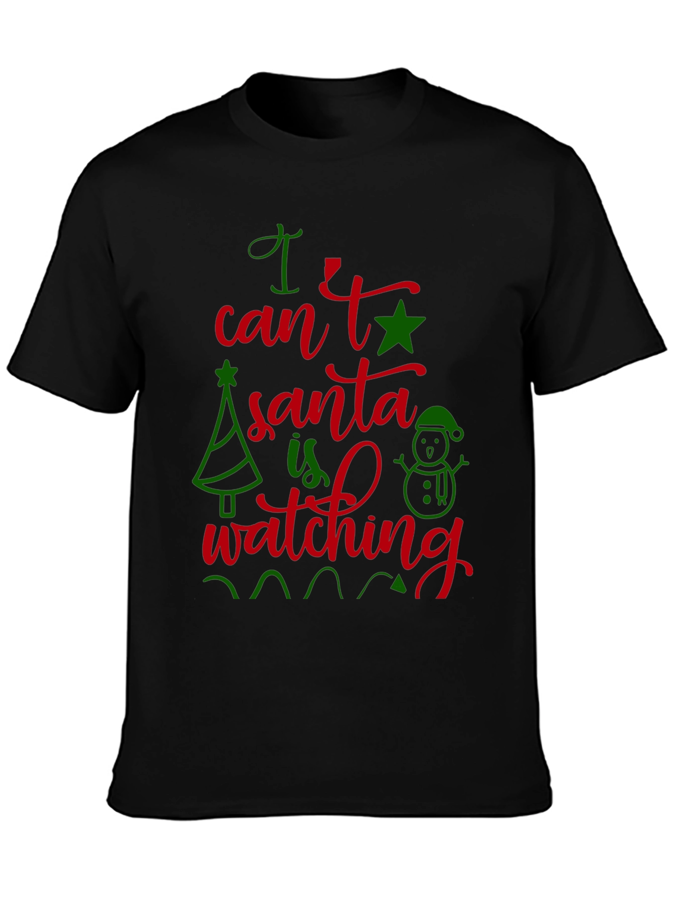 Festive I Cant Santa Is Watching Christmas T-Shirt