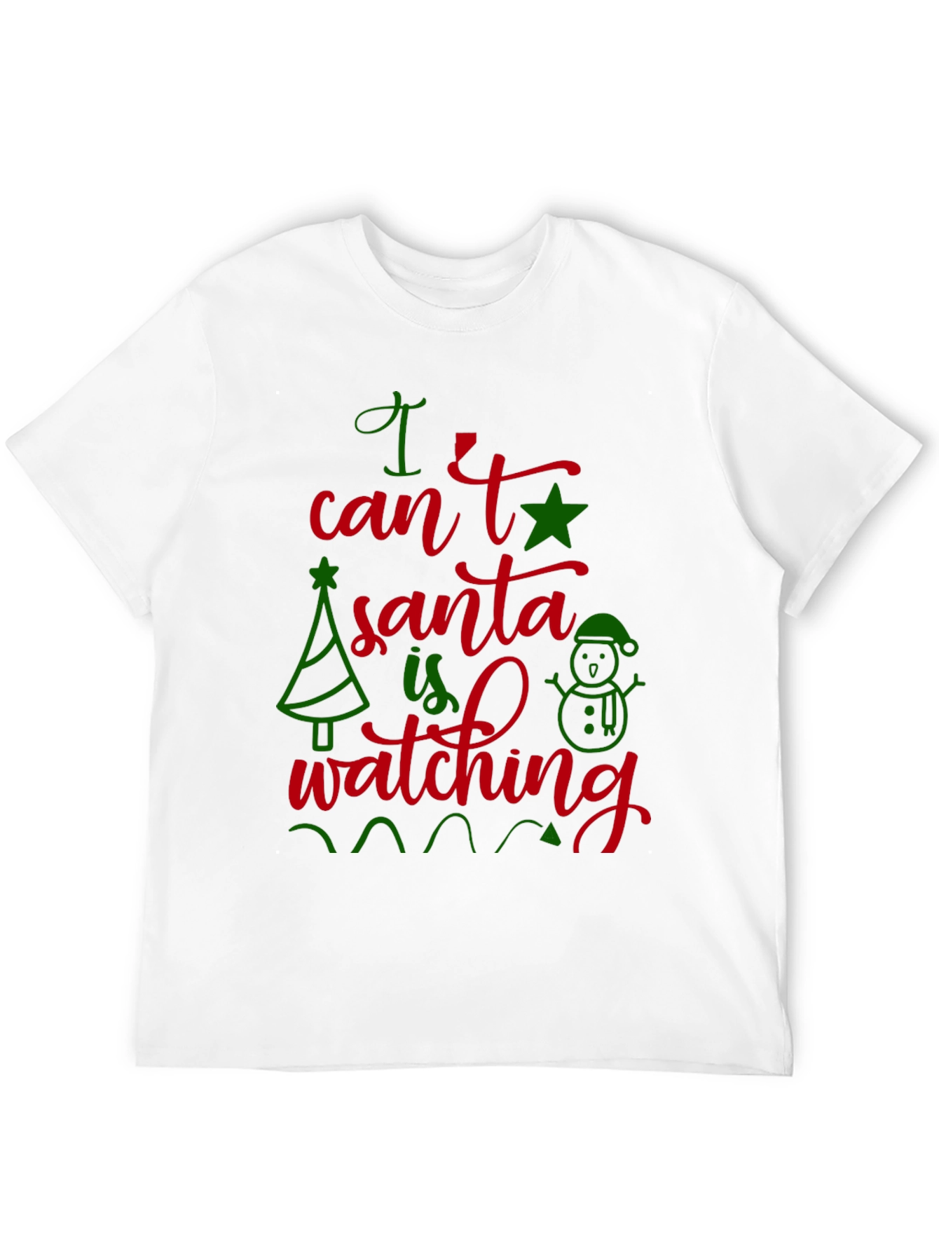 Festive I Cant Santa Is Watching Christmas T-Shirt