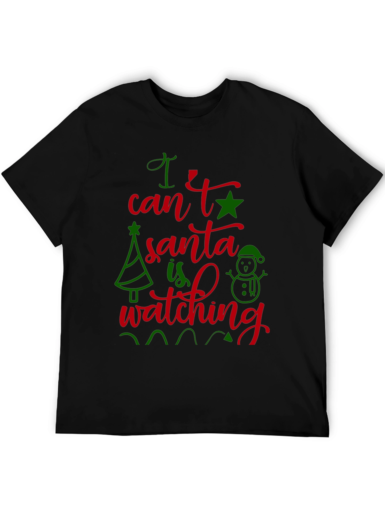 Festive I Cant Santa Is Watching Christmas T-Shirt
