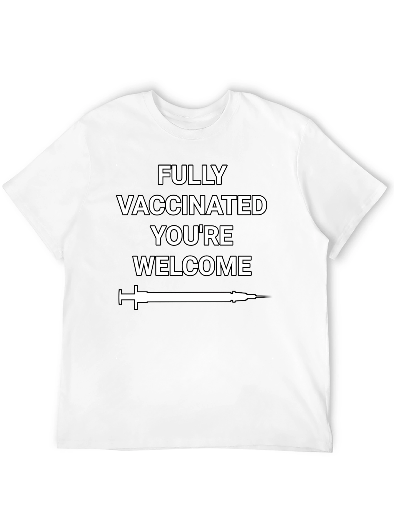 Fully Vaccinated Youre Welcome T-Shirt
