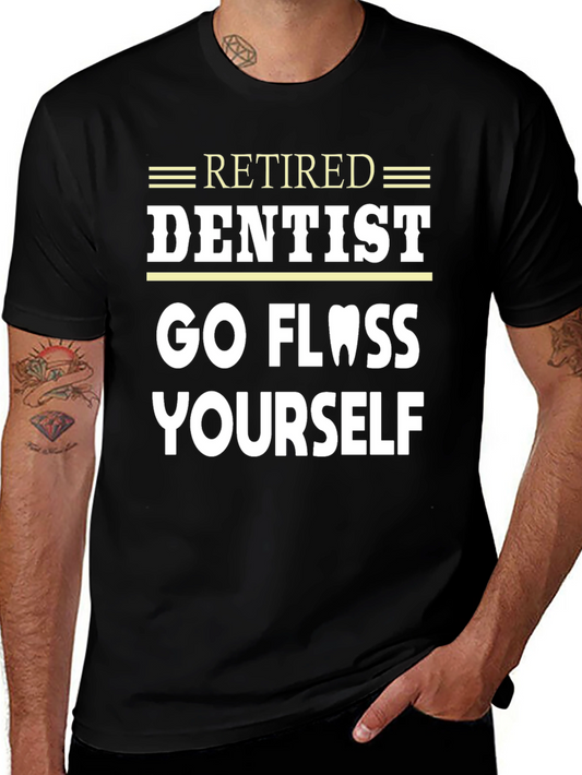 Retired Dentist Go Floss Yourself Funny T-Shirt