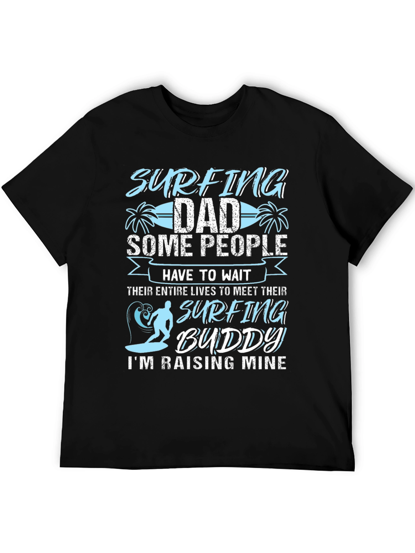 Surfing Dad T-Shirt: Raising My Surfing Buddy!