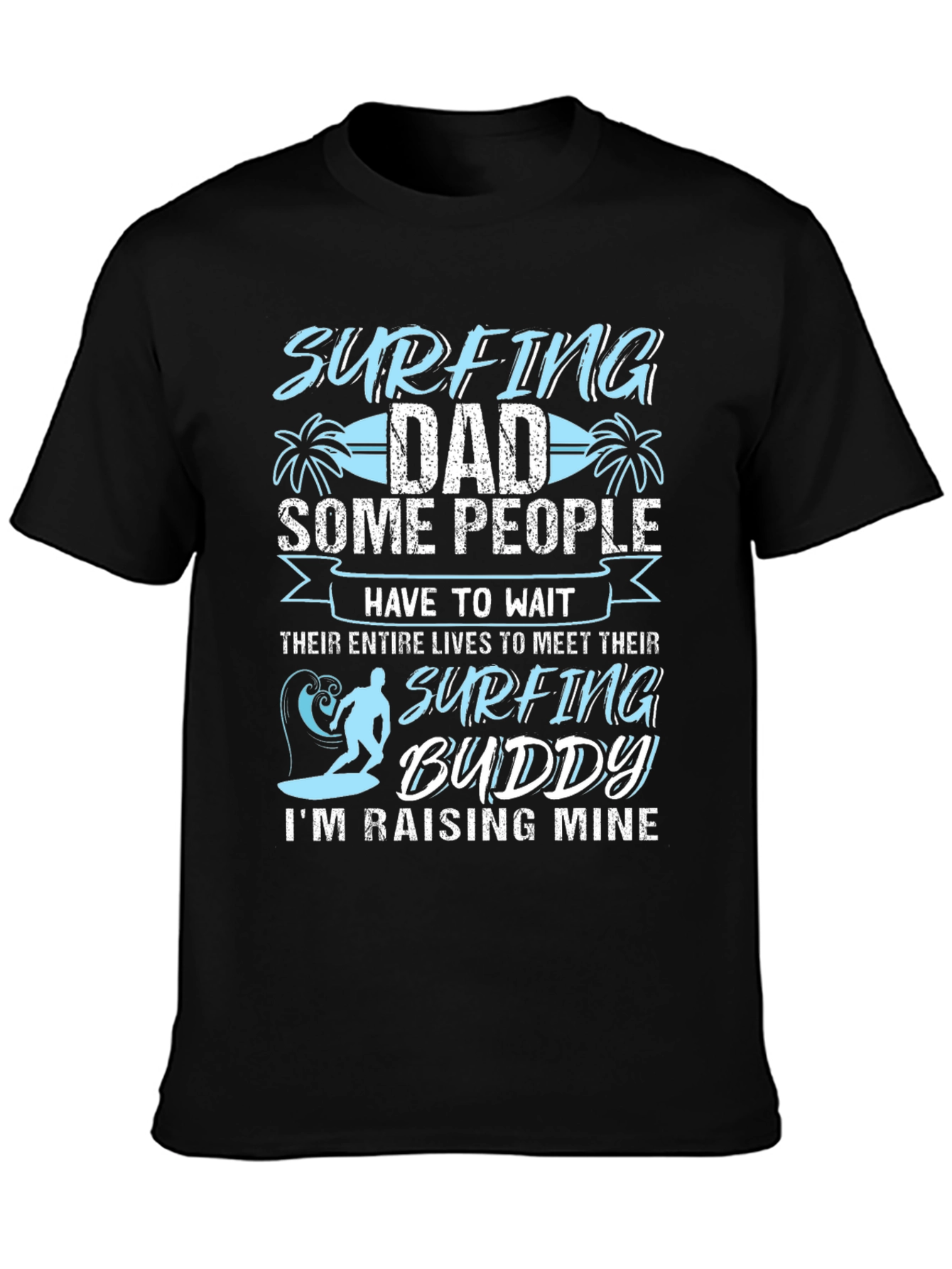 Surfing Dad T-Shirt: Raising My Surfing Buddy!