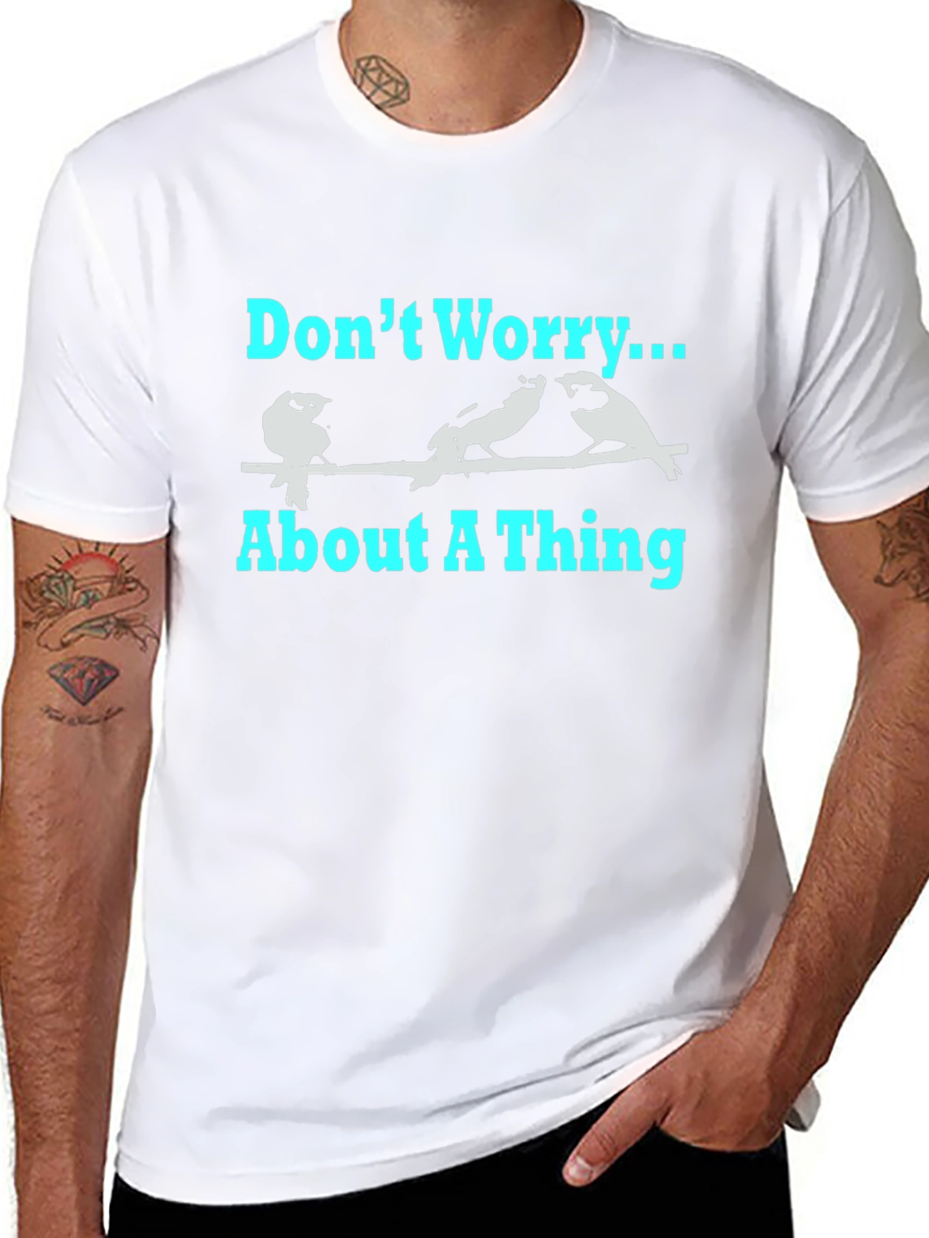 Dont Worry About A Thing T-Shirt