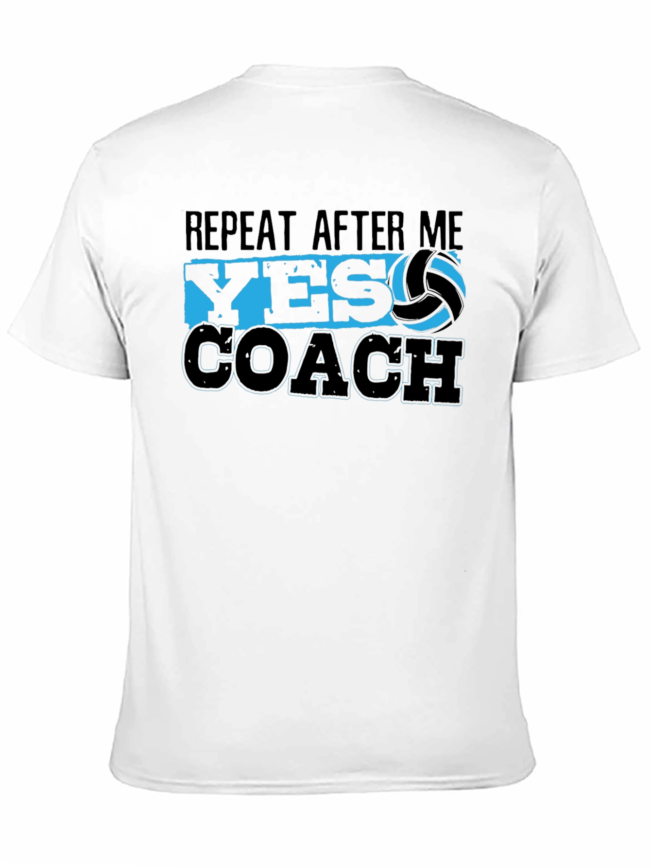 Volleyball Coach T-Shirt - Repeat After Me Yes Coach