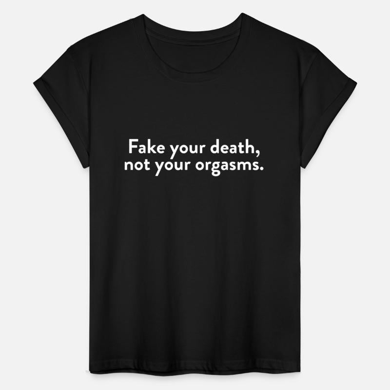 Fake Your Death, Not Your Orgasms