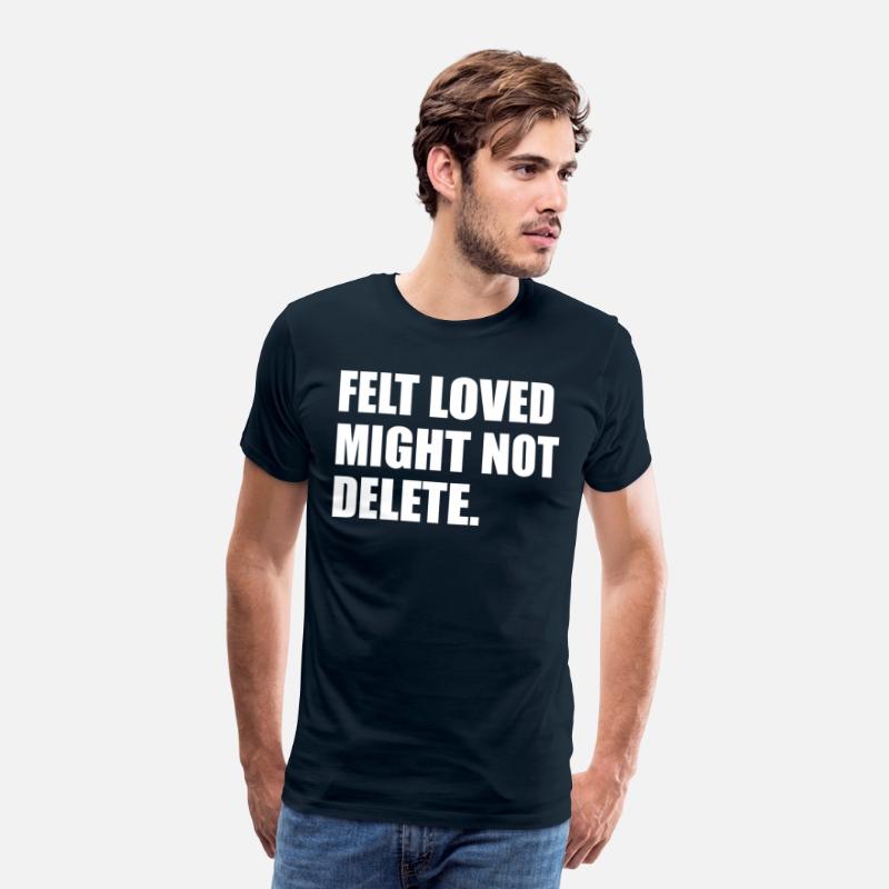 Felt Loved Might Not Delete