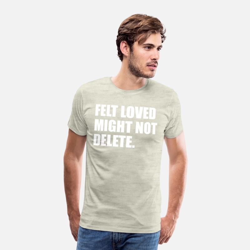 Felt Loved Might Not Delete