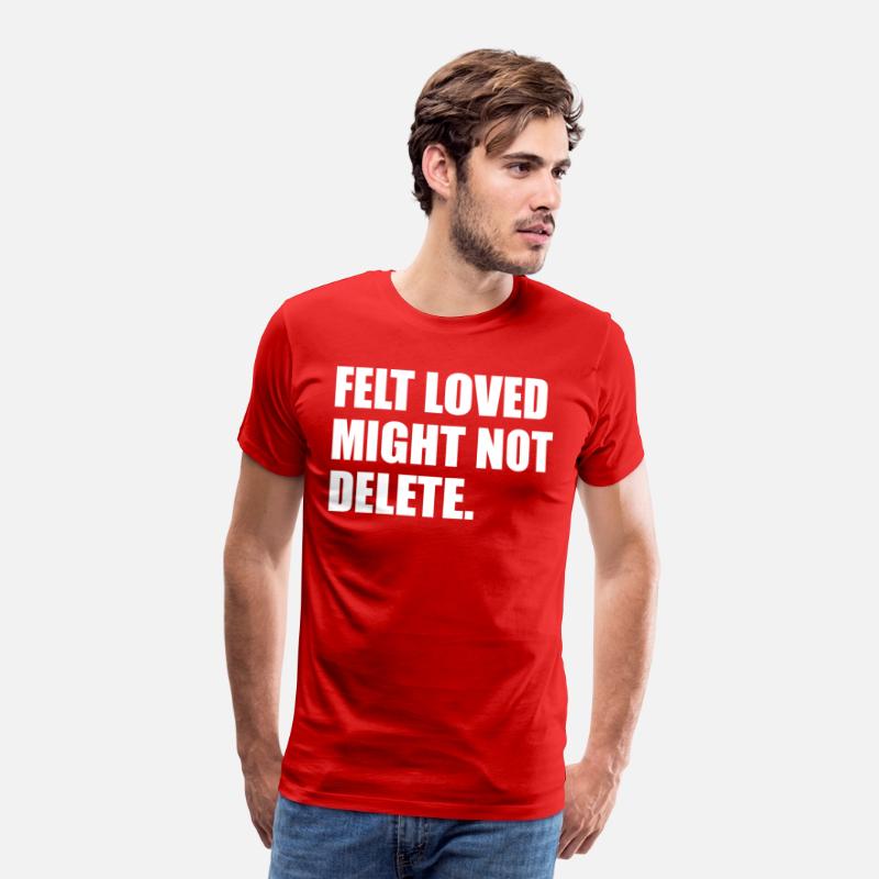 Felt Loved Might Not Delete