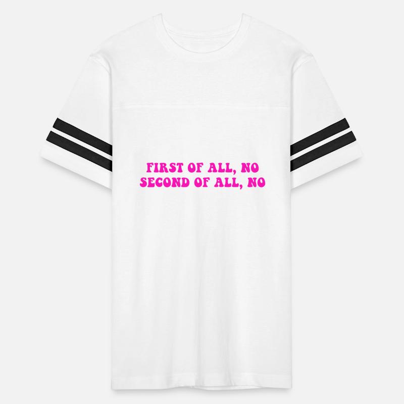 First Of All No Second Of All No