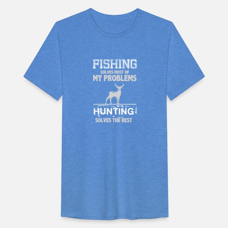 Fishing Solves Most Of My Problems Hunting