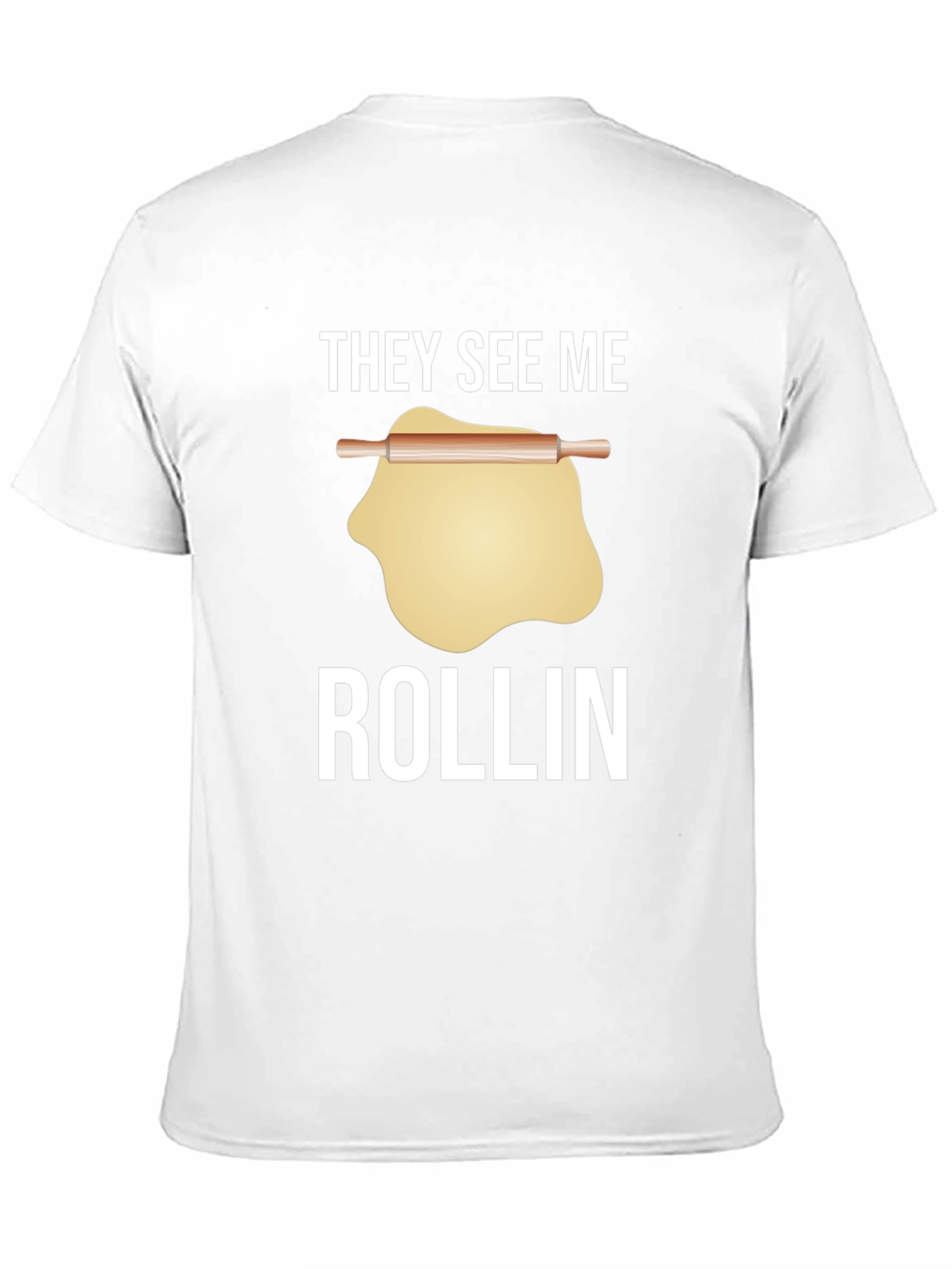 They See Me Rollin T-Shirt - Funny Baking Tee