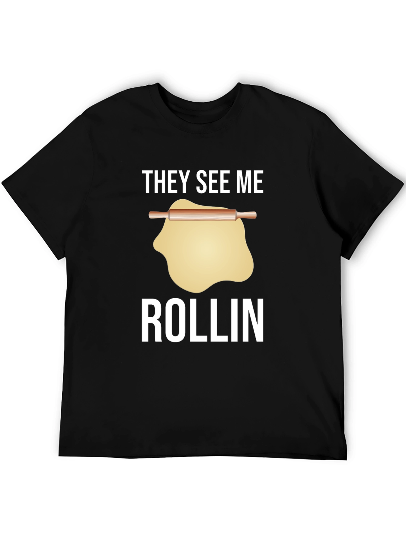 They See Me Rollin T-Shirt - Funny Baking Tee