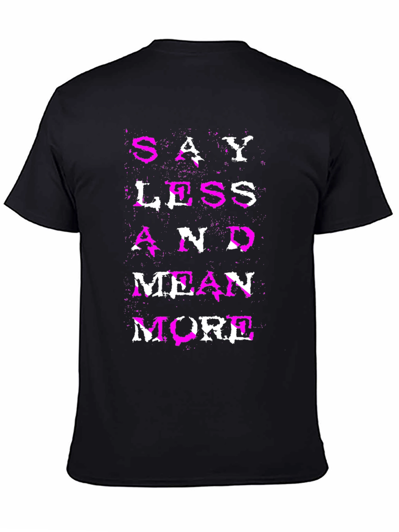 Say Less Mean More Graphic Tee