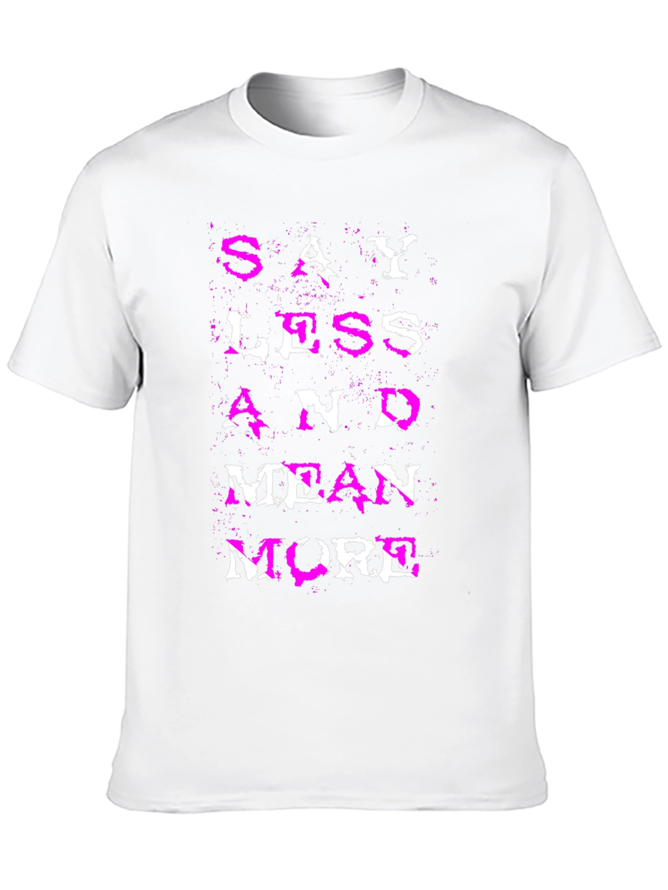 Say Less Mean More Graphic Tee