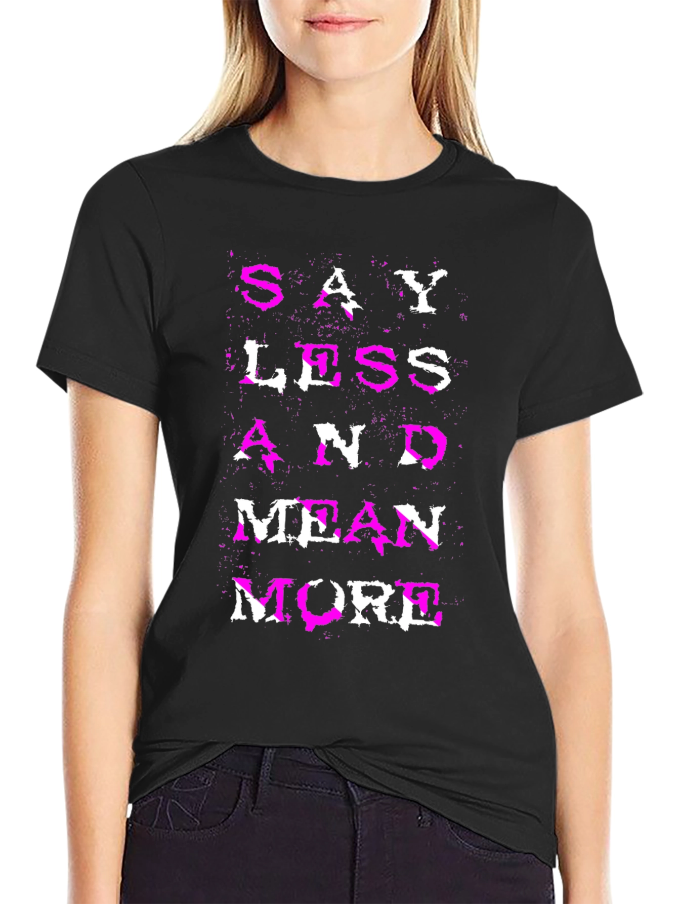 Say Less Mean More Graphic Tee