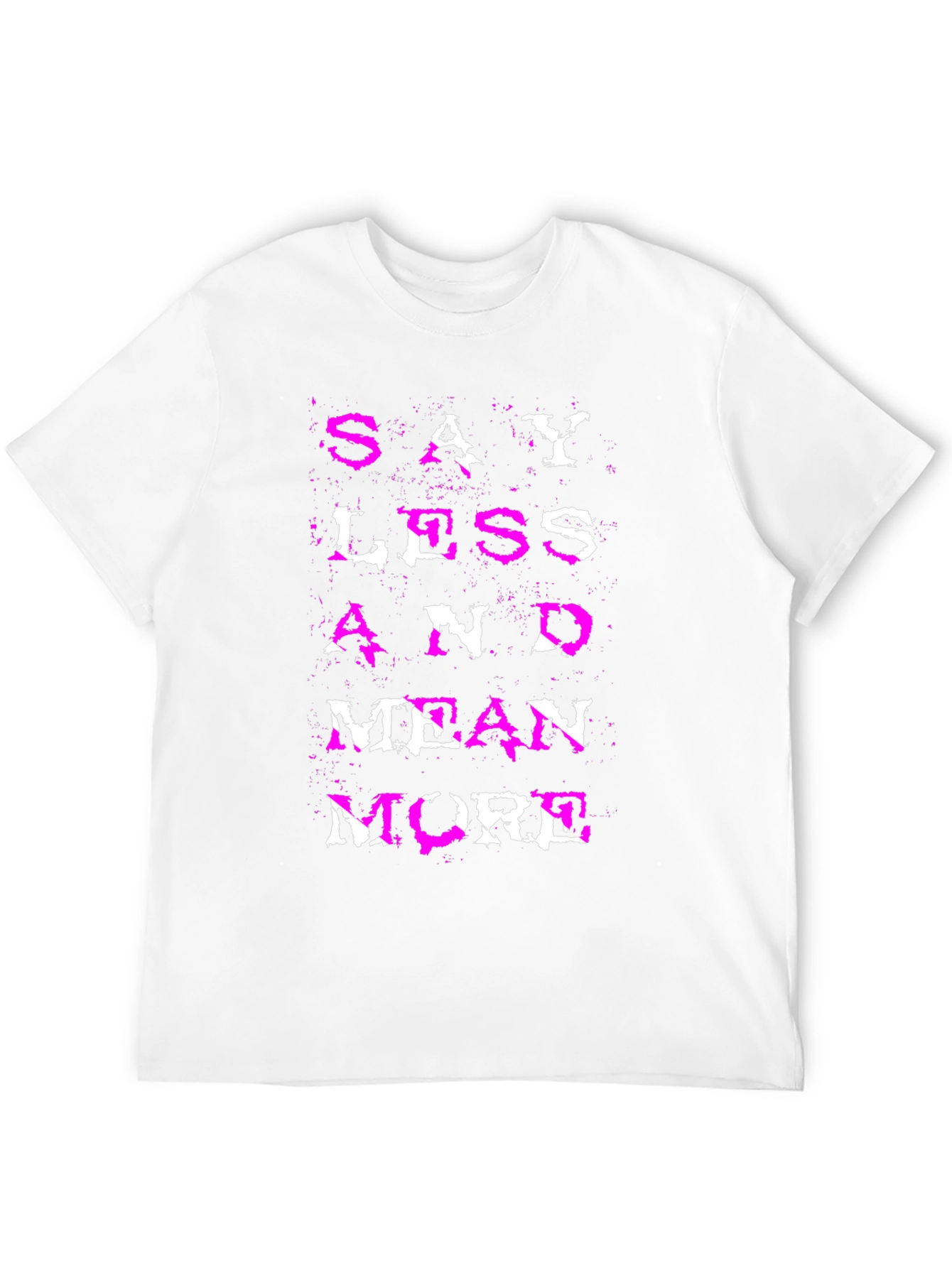 Say Less Mean More Graphic Tee