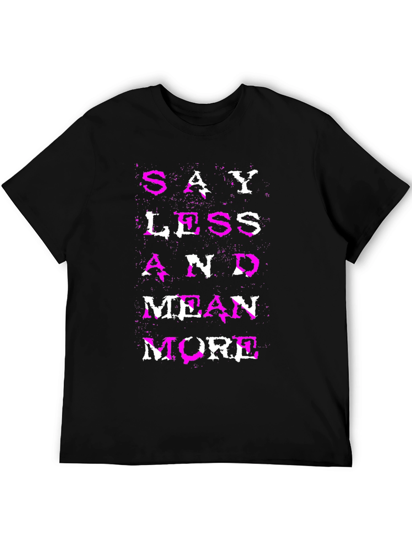 Say Less Mean More Graphic Tee