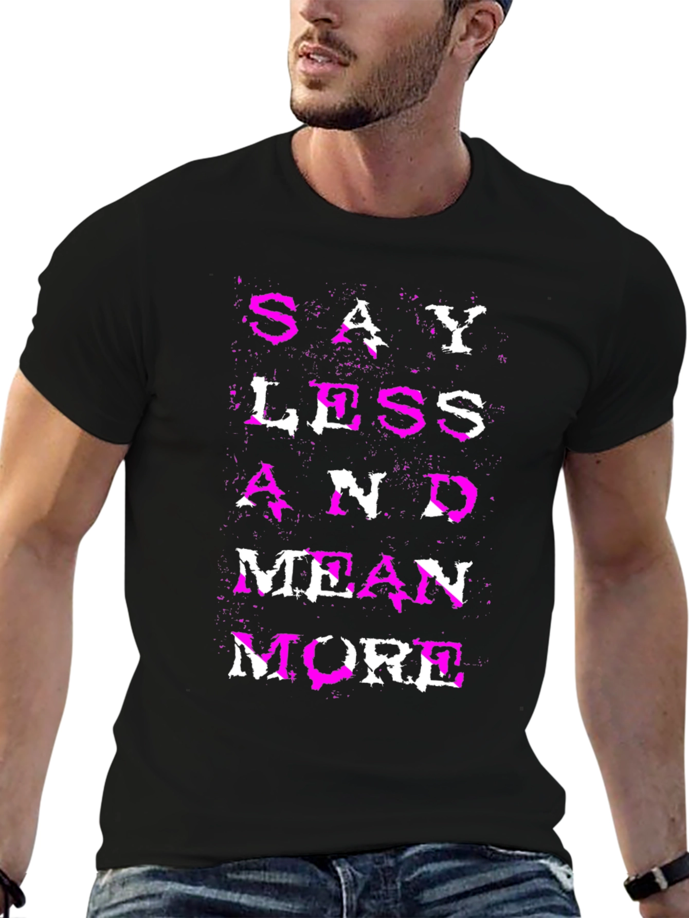 Say Less Mean More Graphic Tee