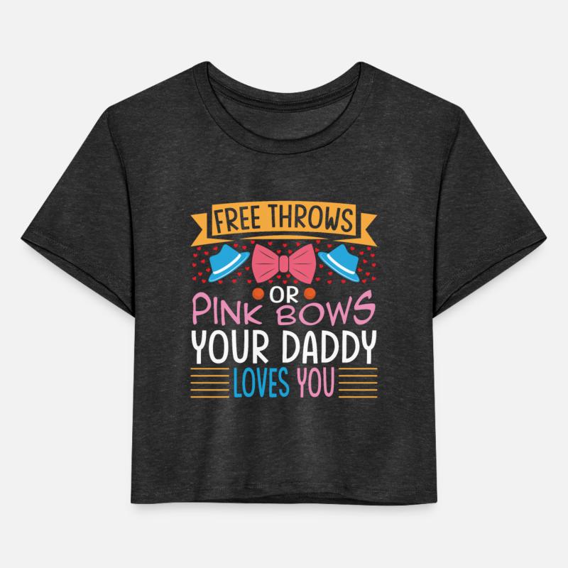 Free Throws or Pink Bows Daddy Loves You Gender Re