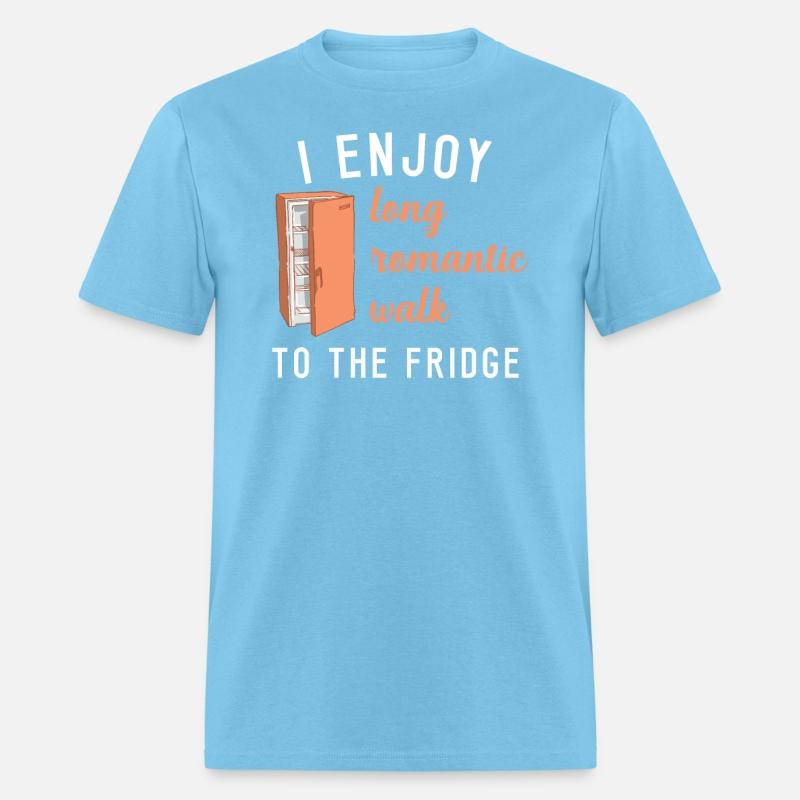 Fridge I Enjoy Long Romantic Walks To The