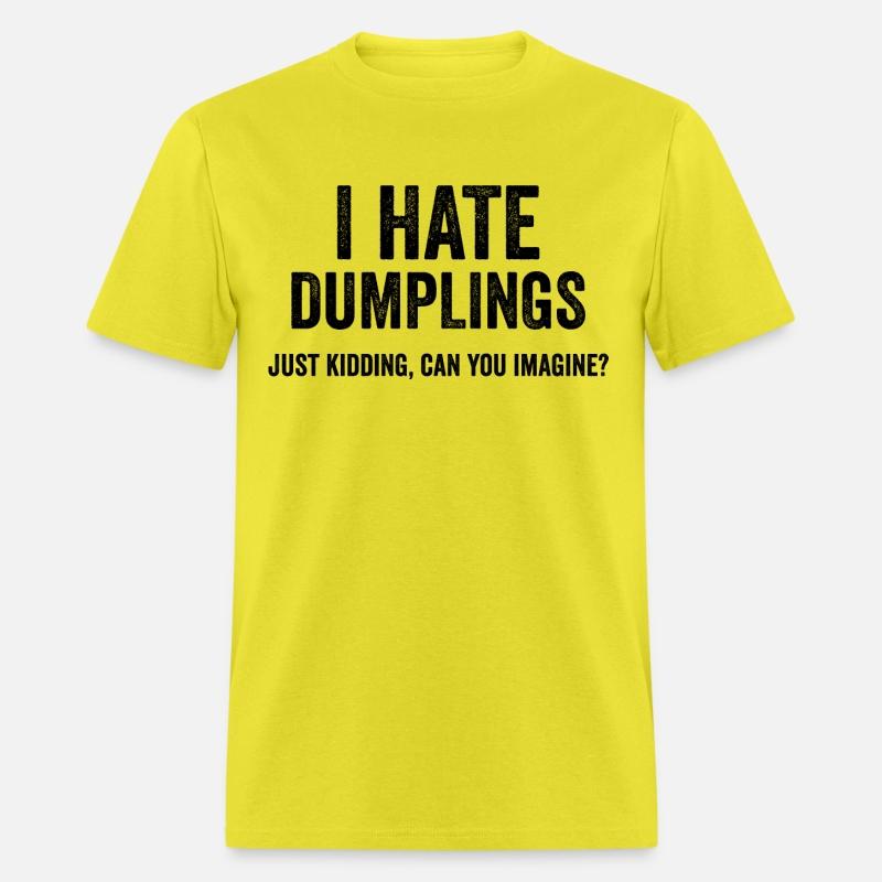 Funny Dumplings Food Humor - Just Kidding Quotes