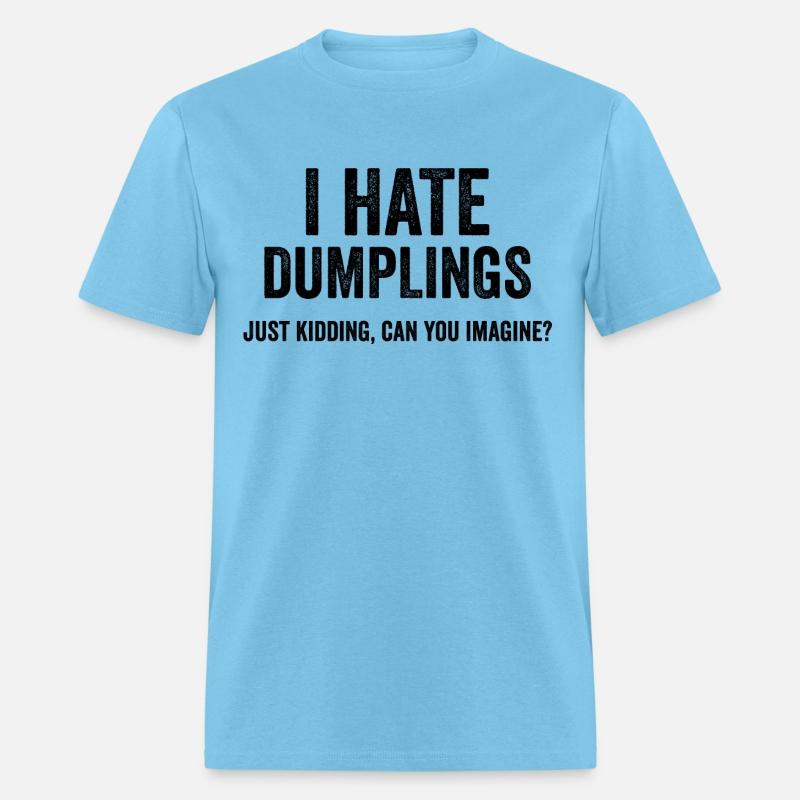 Funny Dumplings Food Humor - Just Kidding Quotes