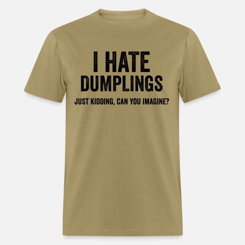 Funny Dumplings Food Humor - Just Kidding Quotes