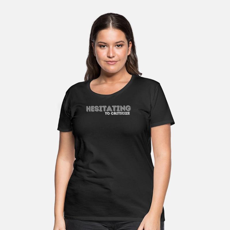 Funny Hesitating to Criticize Ironic Dry Humor Tee