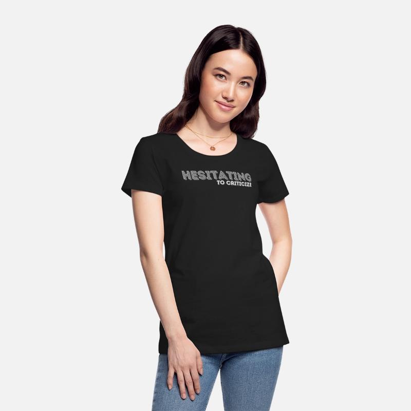 Funny Hesitating to Criticize Ironic Dry Humor Tee