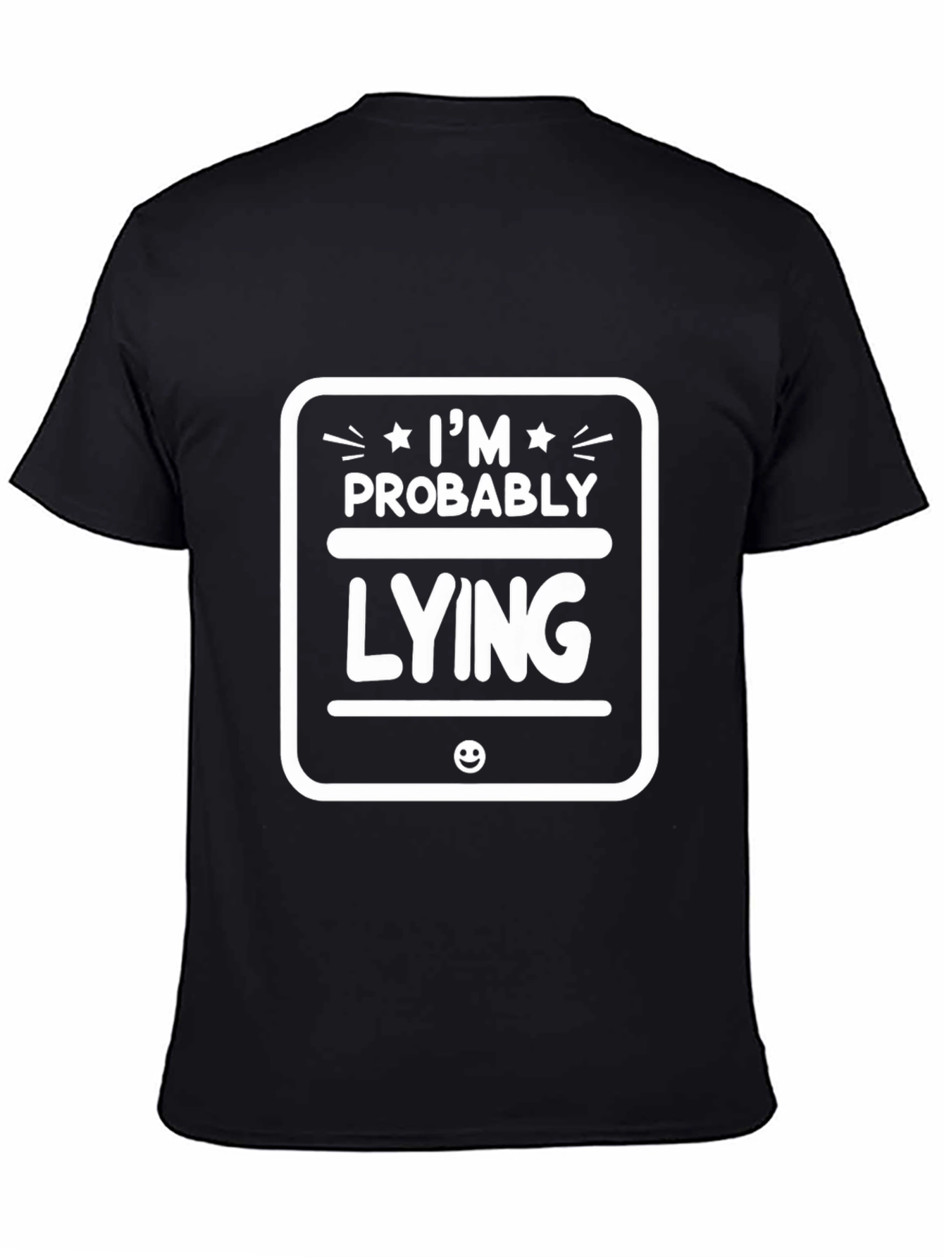 Im Probably Lying Funny Graphic T-Shirt