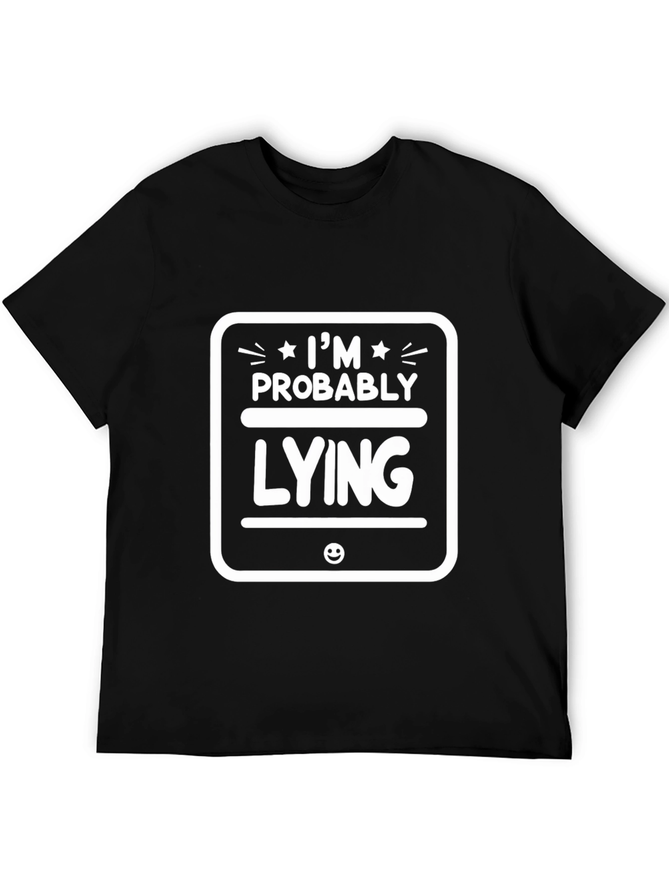 Im Probably Lying Funny Graphic T-Shirt