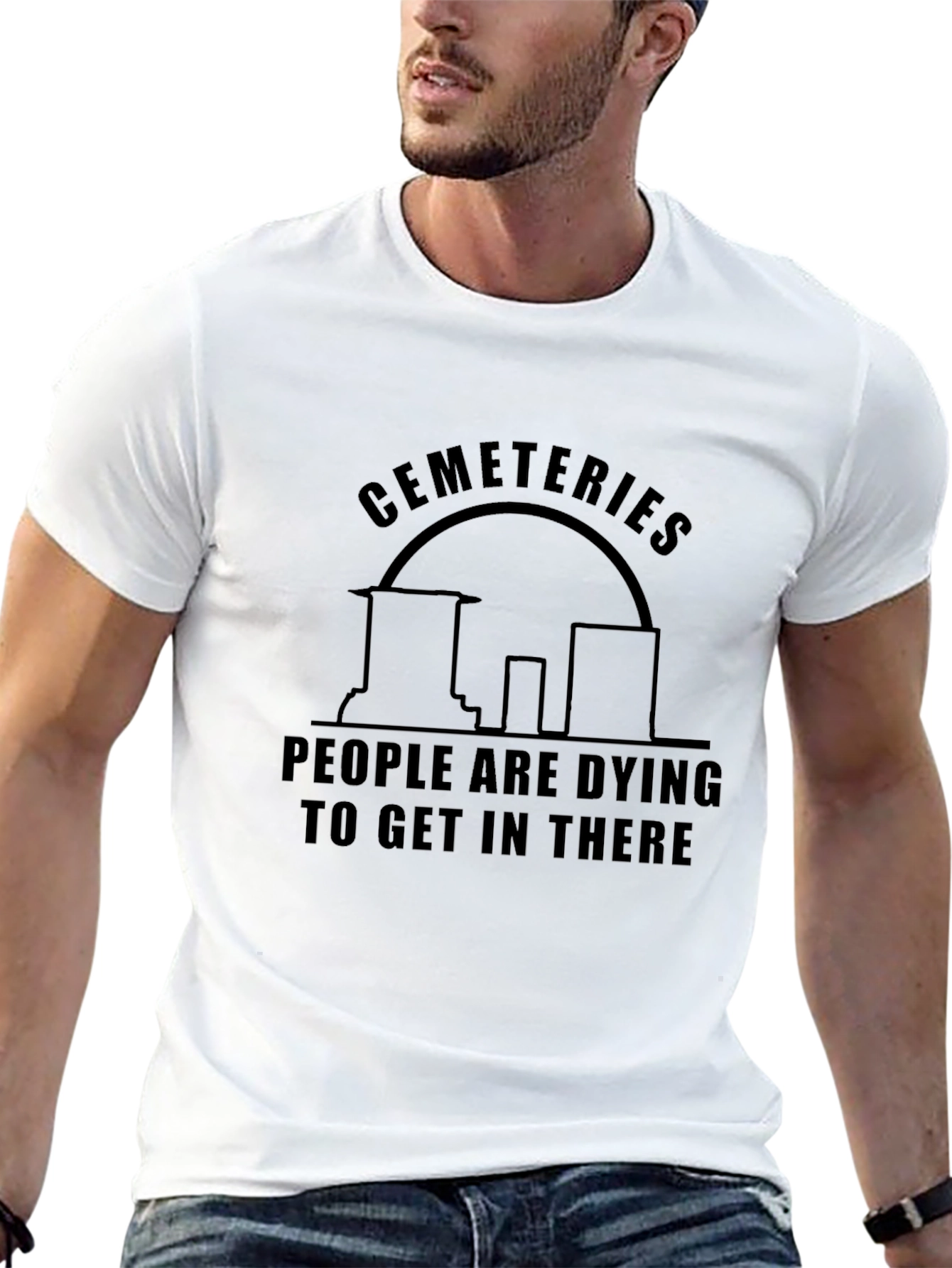 Cemeteries Dying to Get In There T-Shirt
