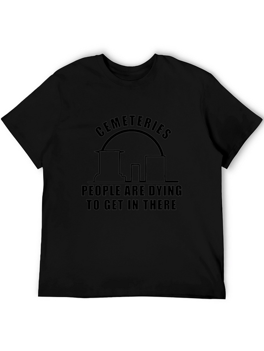 Cemeteries Dying to Get In There T-Shirt