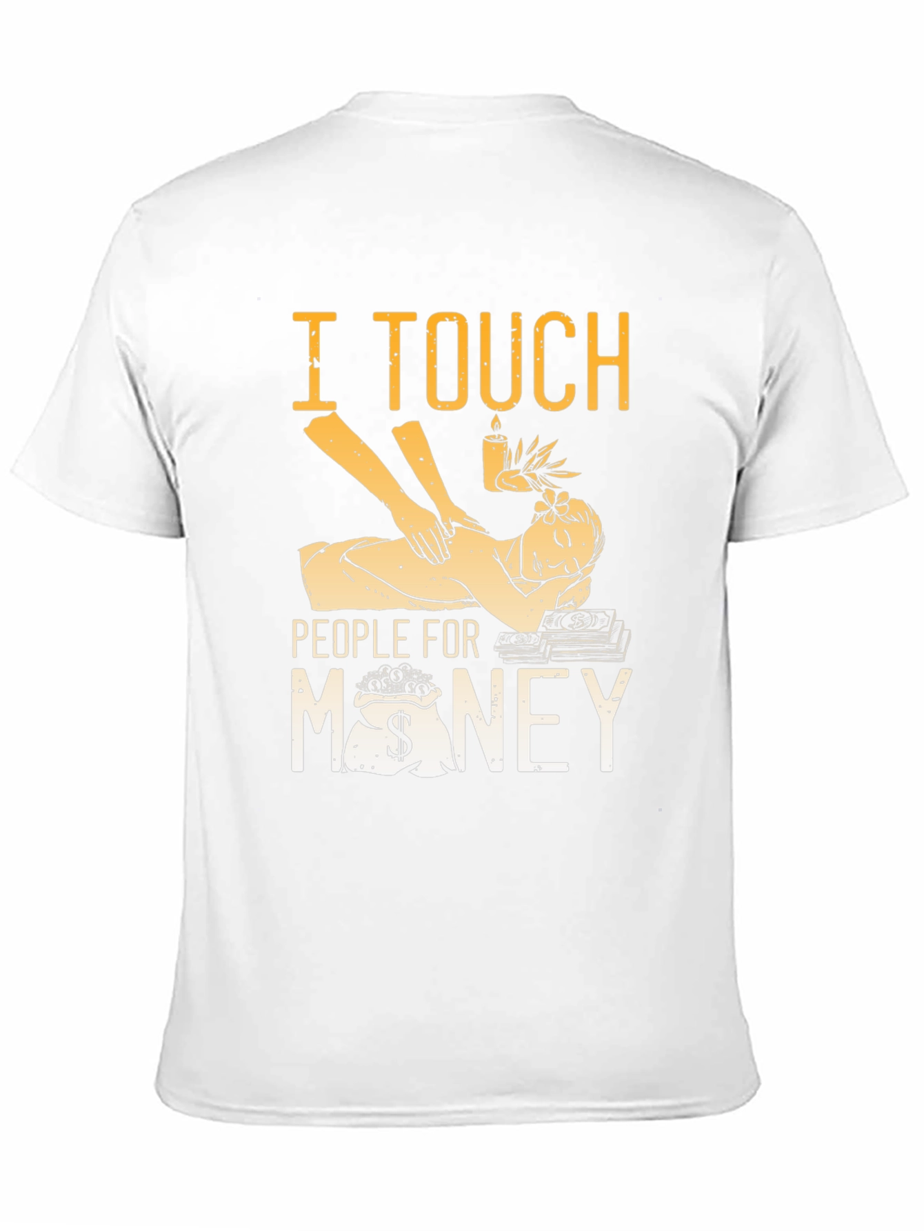 I Touch People for Money Massage Therapist T-Shirt