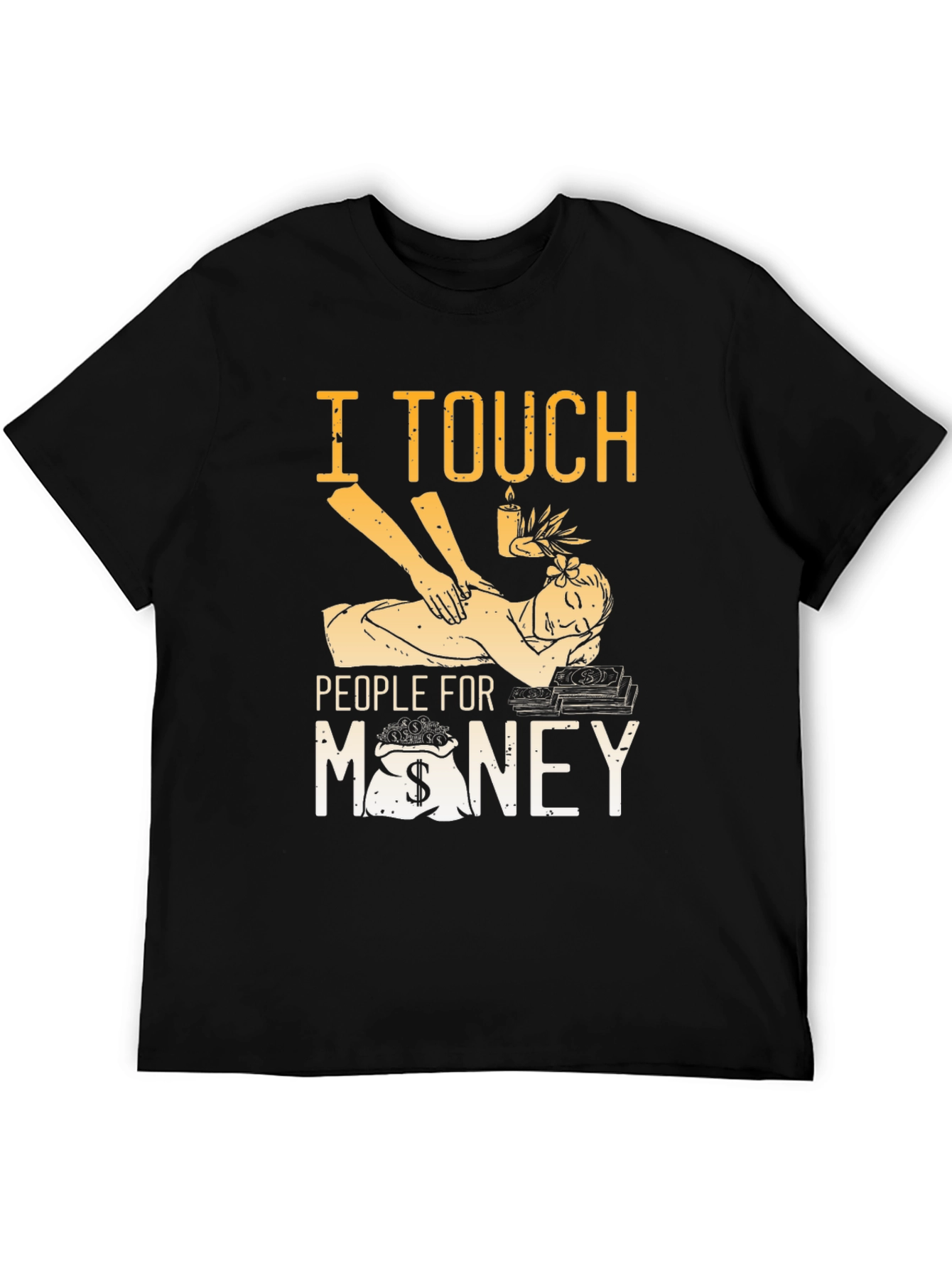 I Touch People for Money Massage Therapist T-Shirt