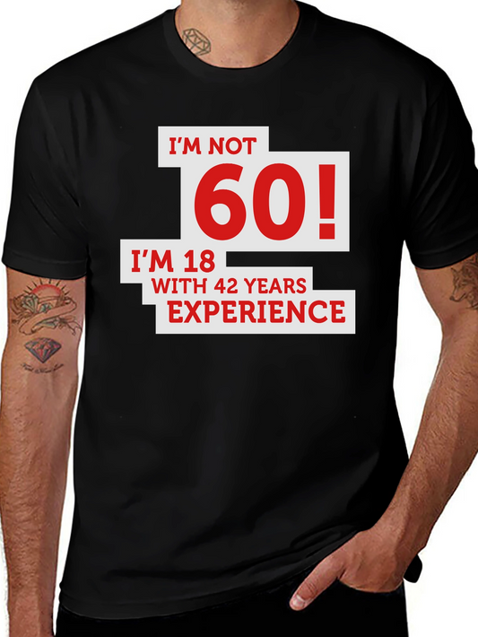 Funny 60th Birthday T-Shirt - Im Not 60 Im 18 with 42 Years