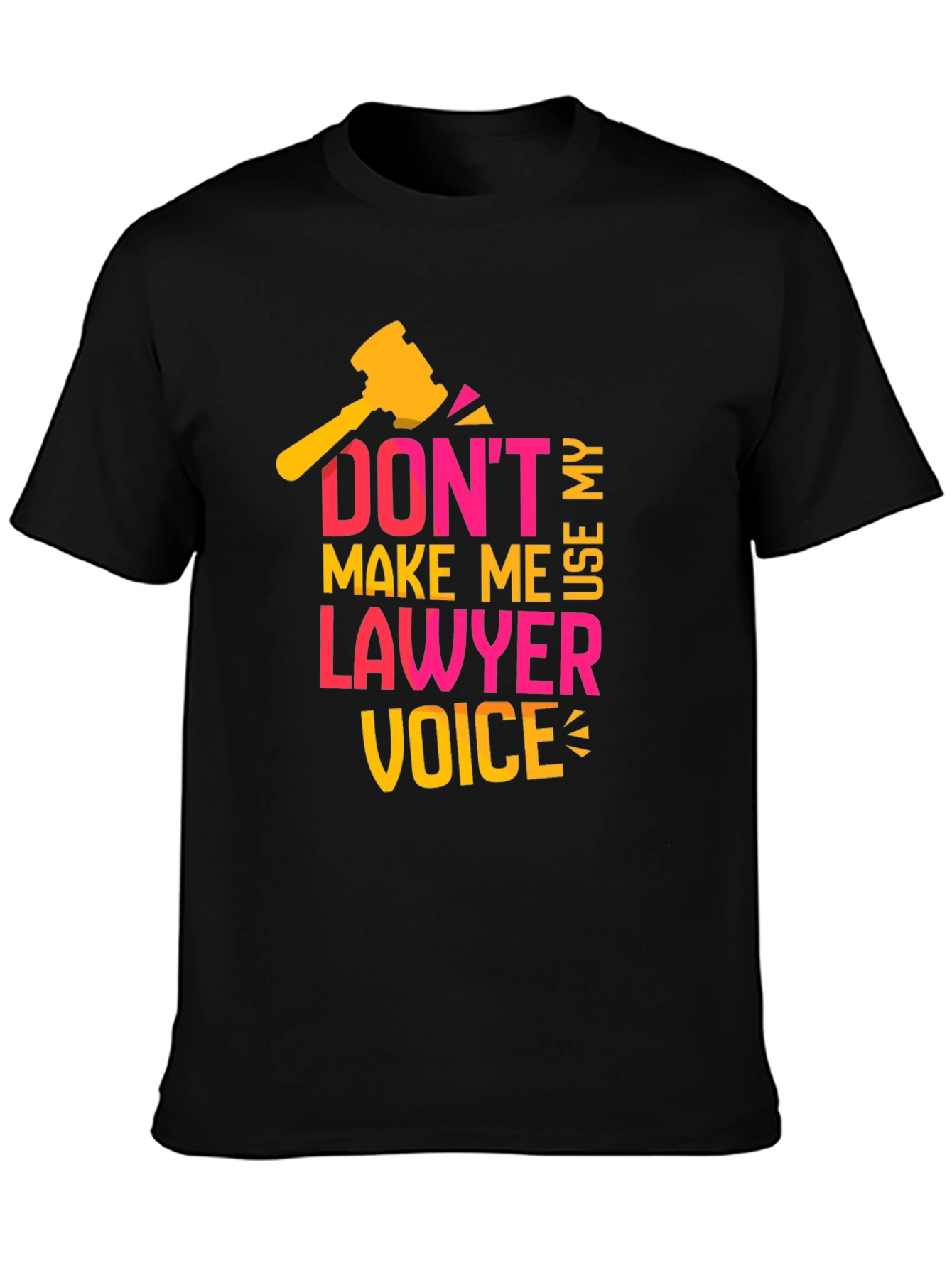 Dont Make Me Use My Lawyer Voice T-Shirt