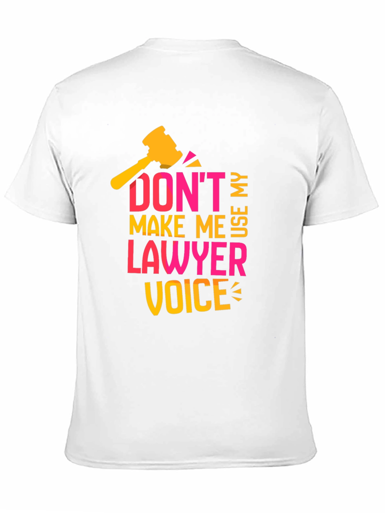 Dont Make Me Use My Lawyer Voice T-Shirt