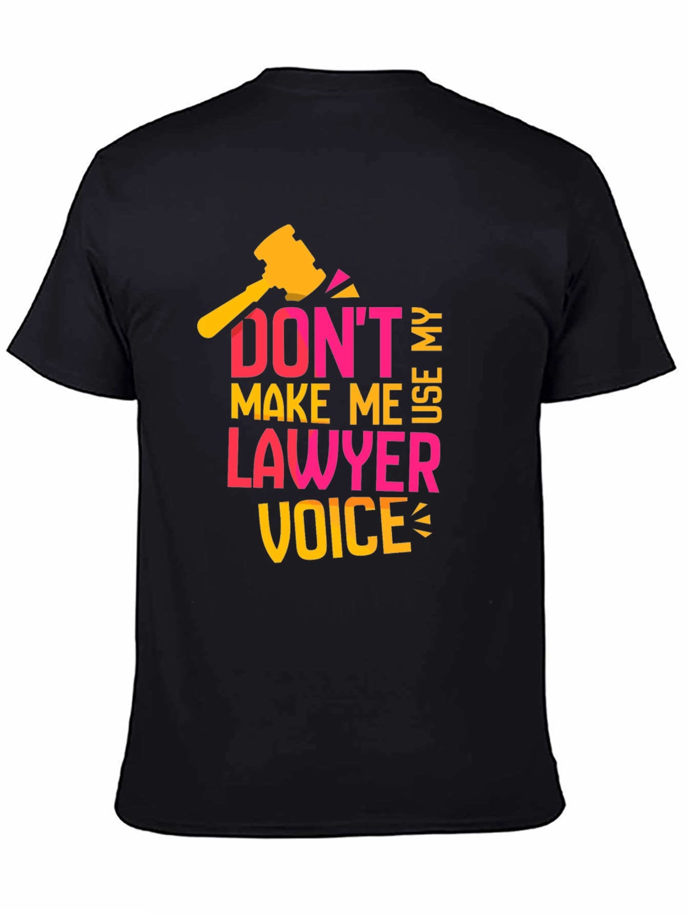 Dont Make Me Use My Lawyer Voice T-Shirt
