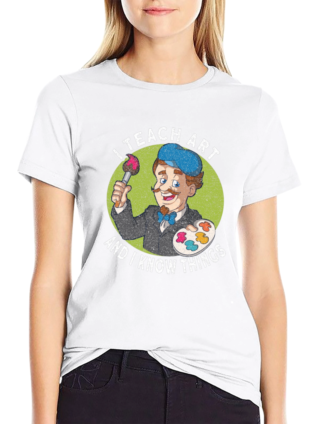 I Teach Art and I Know Things T-Shirt