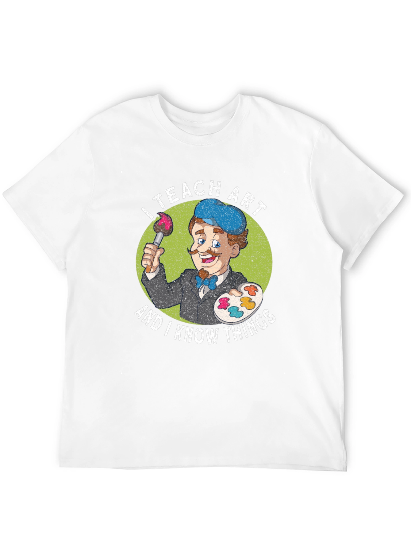 I Teach Art and I Know Things T-Shirt