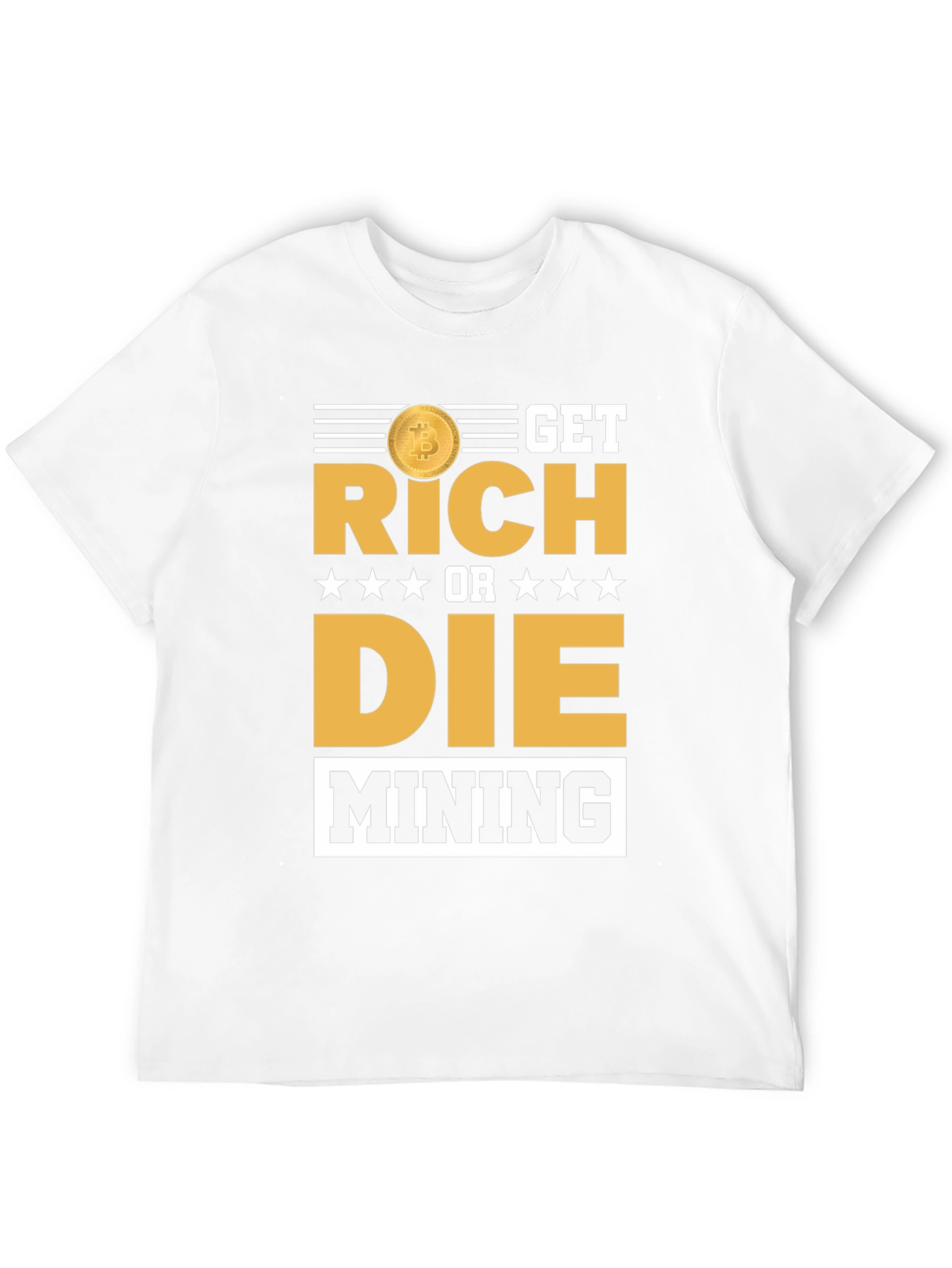 Get Rich or Die Mining Bitcoin T-Shirt