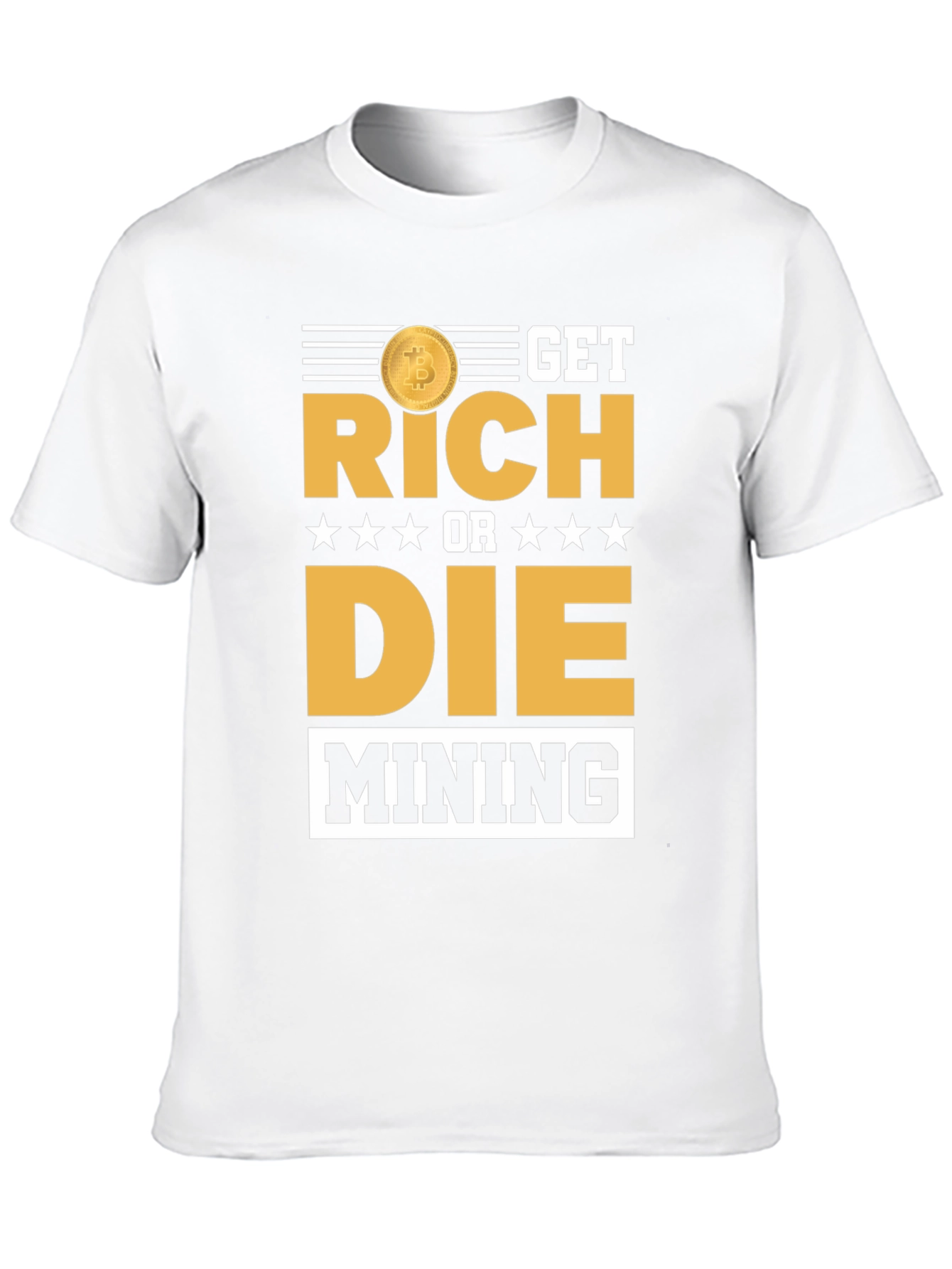 Get Rich or Die Mining Bitcoin T-Shirt