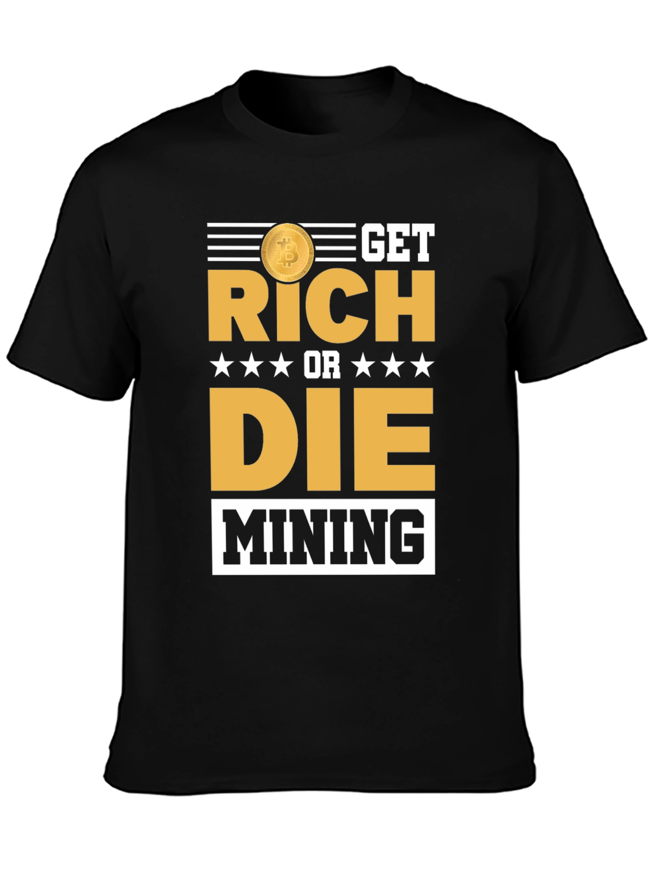 Get Rich or Die Mining Bitcoin T-Shirt