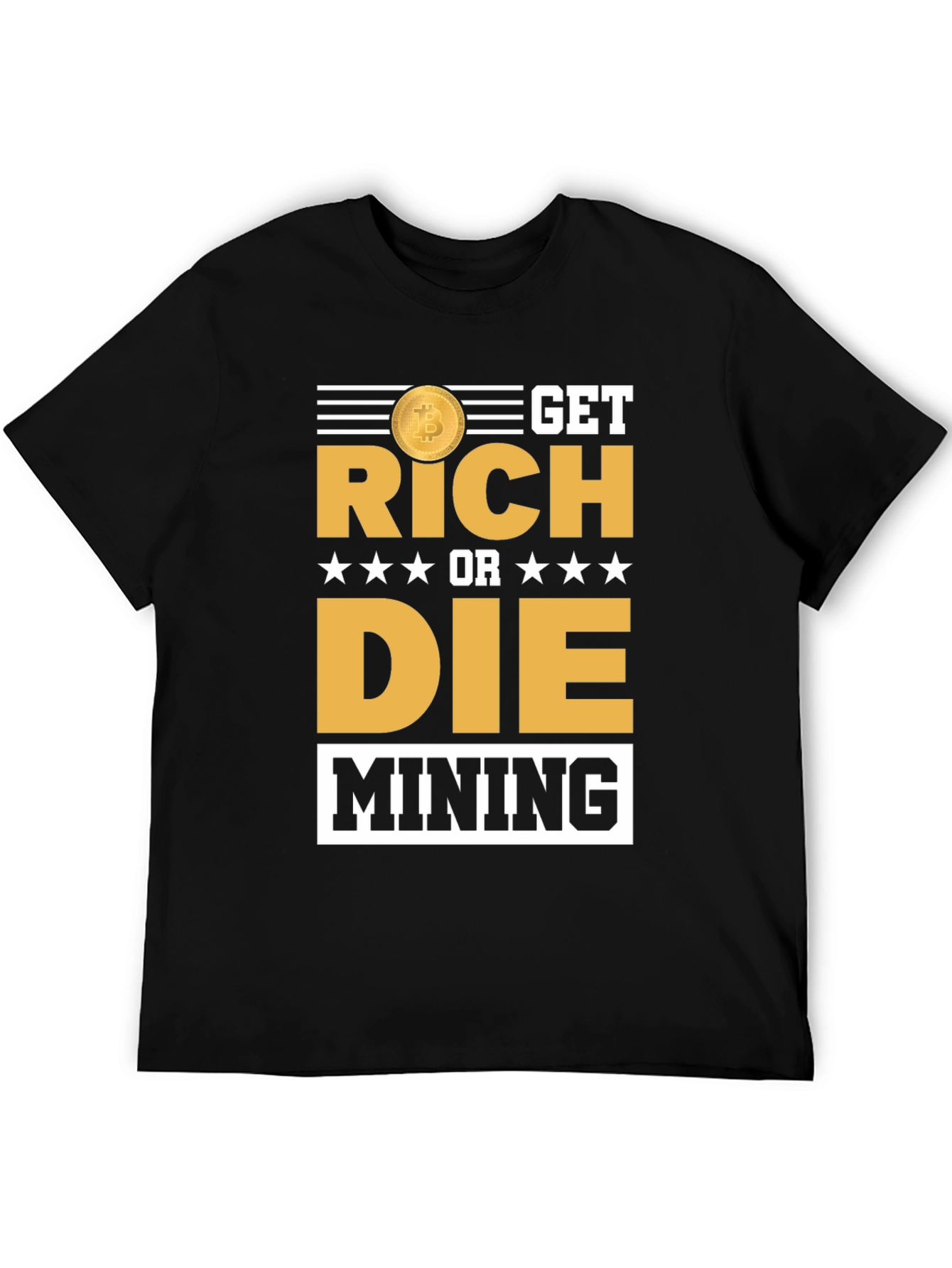 Get Rich or Die Mining Bitcoin T-Shirt