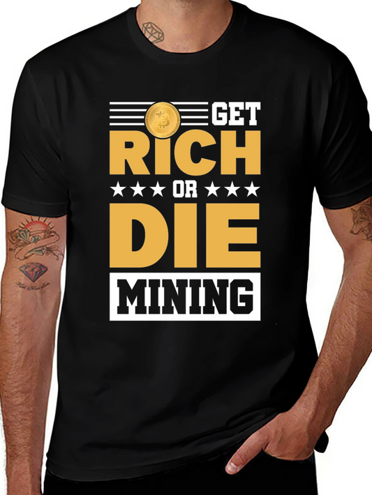Get Rich or Die Mining Bitcoin T-Shirt