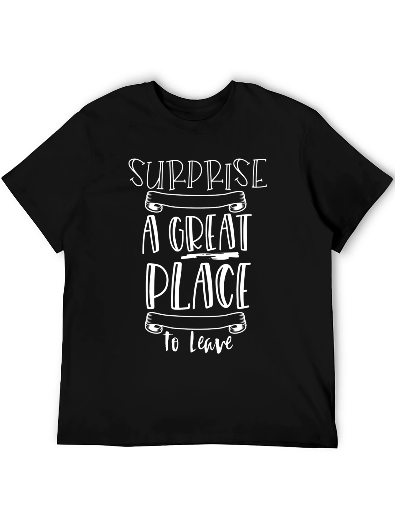 Surprise A Great Place To Leave T-Shirt