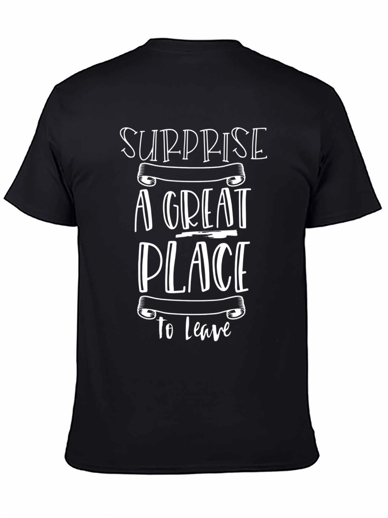 Surprise A Great Place To Leave T-Shirt