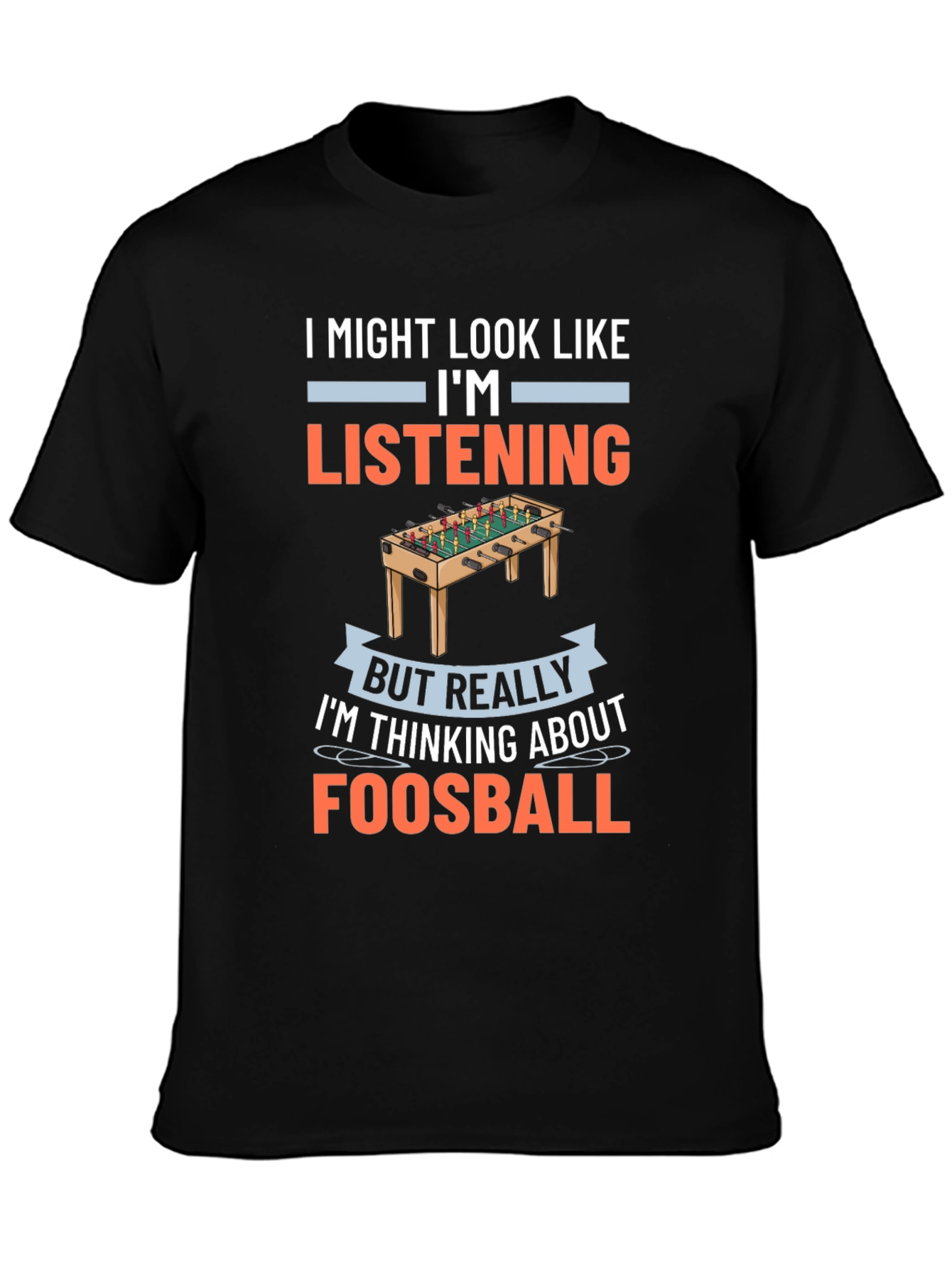 Foosball T-Shirt - Im Thinking About Foosball